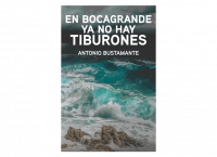 En Bocagrande ya no hay tiburones, de Antonio Bustamante en bocagrande ya no hay tiburones